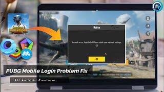 PUBG Mobile "Network error, login failed" Fix in Gameloop & BlueStacks All Android Emulator