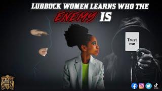 #IUIC: Lubbock Woman Learns Who Her Enemies Are