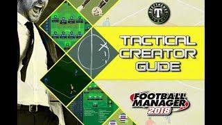 FM18 | How to use the New Tactical Creator | Football Manager 2018