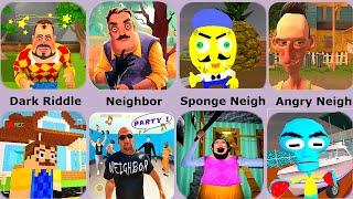 Hello Neighbor,Angry Neighbor,Dark Riddle,OG Neighbor,Sponge Neighbor