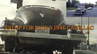 700 Horsepower for Nick's 1946 Cadillac