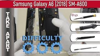 Как разобрать  Samsung Galaxy A6 (2018) SM-A600 Разборка и ремонт