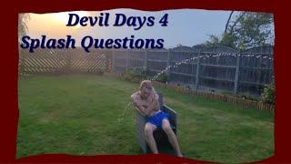 Devil days 4: Splash questions 