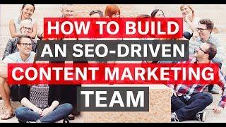 How to Build an SEO-Driven Content Marketing Team