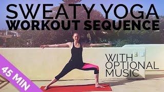 Sweaty Yoga Workout Sequence 45 Min Yoga  w/ Optional Yoga Music Playlist