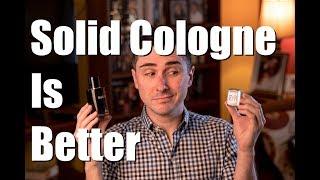 Solid Colognes Are BETTER Than Liquid Colognes!