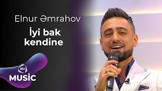 Elnur Əmrahov - İyi bak kendine