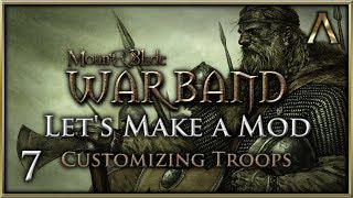 Let's Make a Mod for Mount & Blade Warband - Pt.7 "Customizing Troops"