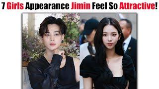 7 Girls Appearance That BTS Jimin Think Are So Attractive! 