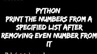 #python  print the numbers of a specified list after removing even numbers from it