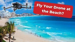 Can I Fly My Drone At The Beach?