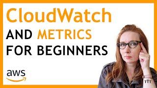 Basics of Amazon CloudWatch and CloudWatch Metrics | AWS Tutorials for Beginners