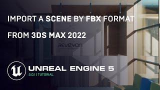 Unreal Engine 5.0.1 | Import a Scene By FBX format | 3DS Max 2022 | GTX1050ti