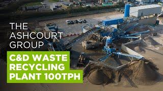 The Ashcourt Group 100tph C&D Waste Recycling Plant - Technical Overview - CDE Projects