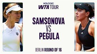 Liudmila Samsonova vs. Jessica Pegula | 2025 Berlin Round of 16 | WTA Match Highlights