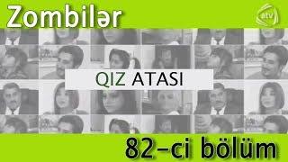 Qız atası - Zombilər (82-ci bölüm)