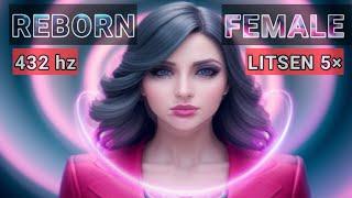 Reborn Female: MTF Subliminal Hypnosis | 432 Hz Frequency for Fast Feminine Transformation 