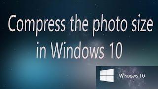 Compress the photo size in windows 10 without any software