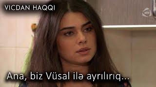 Ana, biz Vüsal ilə ayrılırıq... (Vicdan haqqı 66-cı bölüm, fraqment)