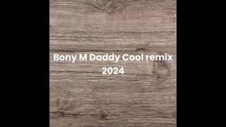 Bony M Daddy Cool remix 2024