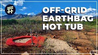 Creating a Desert Paradise: Our Off-Grid Hyper Adobe Earth Bag Hot Tub Build
