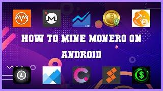 Top rated 10 How To Mine Monero On Android Android Apps