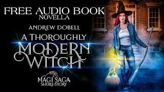 A THOROUGHLY MODERN WITCH - A complete Urban Fantasy Audiobook, full length.