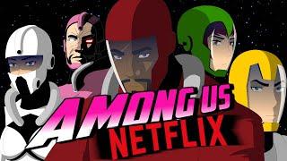 AMONG  US - NETFLIX ADAPTATION