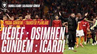 HEDEF: Osimhen Gündem : Icardi | Transfer PLAN | Wanda & Icardi | Sakatlıklar ve Galatasaray Gündem