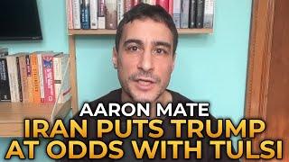 Aaron Maté - The Iran War Puts Trump at Odds With Tulsi
