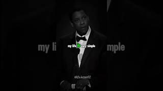 my life is very simple Denzel Washington Best Quotes #wiseadvise #wisemind #thinkorswim #awaking