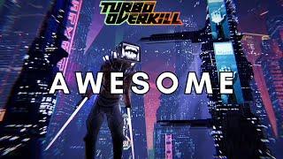 Turbo Overkill is Awesome