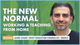 The New Normal: Working and Teaching from Home with Jaime Casap