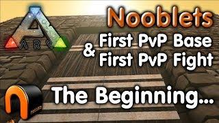 ARK Nooblets FIRST EVER PvP Base & FIRST Fight!