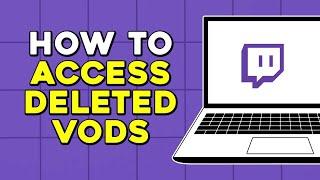 How to Access Deleted Twitch VODs (Quick Tutorial)