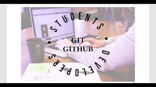 GIT and GITHUB for STUDENTS and DEVELOPERS