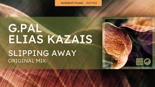 G.Pal, Elias Kazais - Slipping Away (Original Mix) Redolent Music