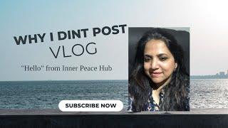 What is happening at Inner Peace Hub and my life and why I dint post ?