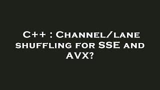 C++ : Channel/lane shuffling for SSE and AVX?