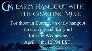 Early Hangout with The Crafting Muse