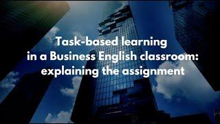 Task-Based TEFL/TESOL Teaching: How To Conduct Task-based Learning in a Business English Classroom