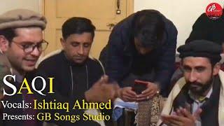 SAQI -New shina Bazum 2021 | Ishtiaq Ahmed new shina bazam | shina new song | @GBSongsStudio