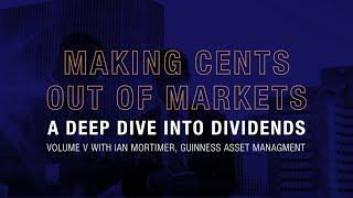 Volume V of #MakingCentsOutOfMarkets with Ian Mortimer, Portfolio Manager, Guinness Asset Management