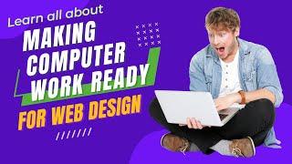 making  computer work  ready for web Design