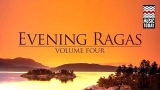 Evening Ragas | Volume 4 | Audio Jukebox | Classical | Vocal and Instrumental | Various Artists