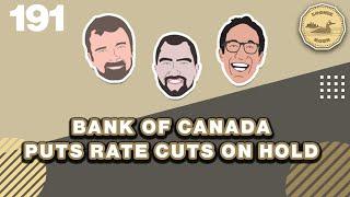 Bank of Canada Puts Rate Cuts on Hold | The Loonie Hour Episode 191