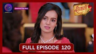 Deewani | Full Episode 120 | 3 Aug 2024 | दीवानी | Dangal TV