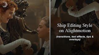 Ship Editing Style | Alightmotion