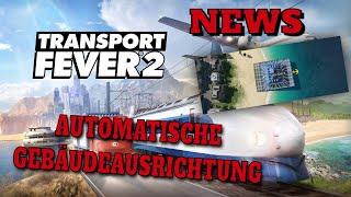 TRANSPORT FEVER 2 News | Herbstupdate SPOTLIGHT | Automatische Gebäudeausrichtung