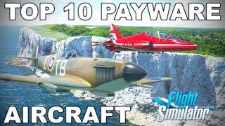 The Best MSFS Payware Aircraft Addons 2022? | Top 10 | Microsoft Flight Simulator